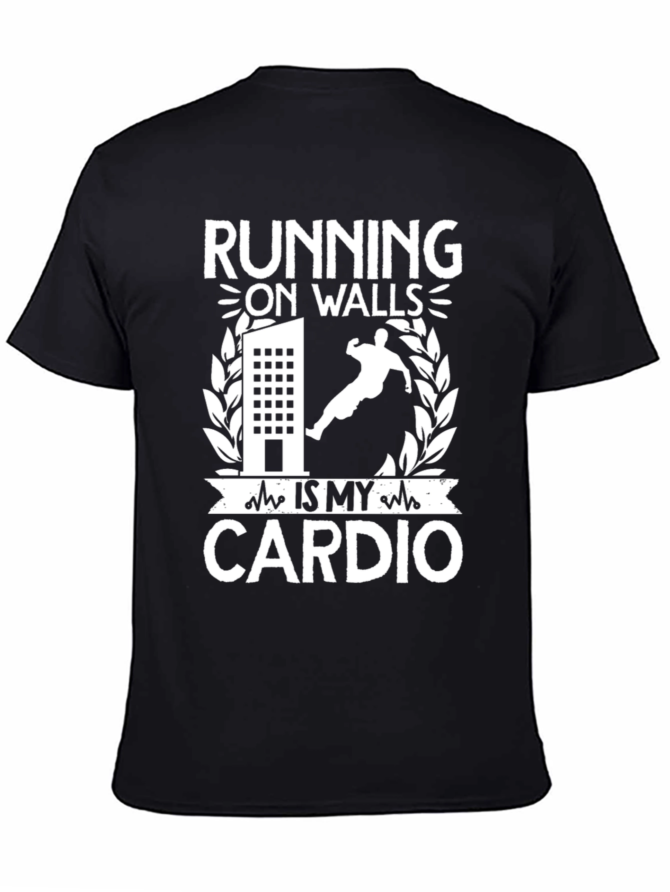 Running On Walls Is My Cardio T-Shirt