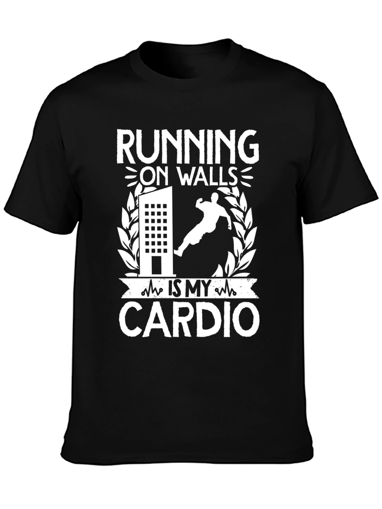 Running On Walls Is My Cardio T-Shirt