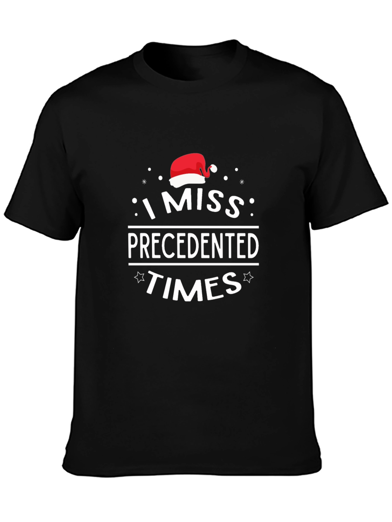 I Miss Precedented Times Christmas T-Shirt