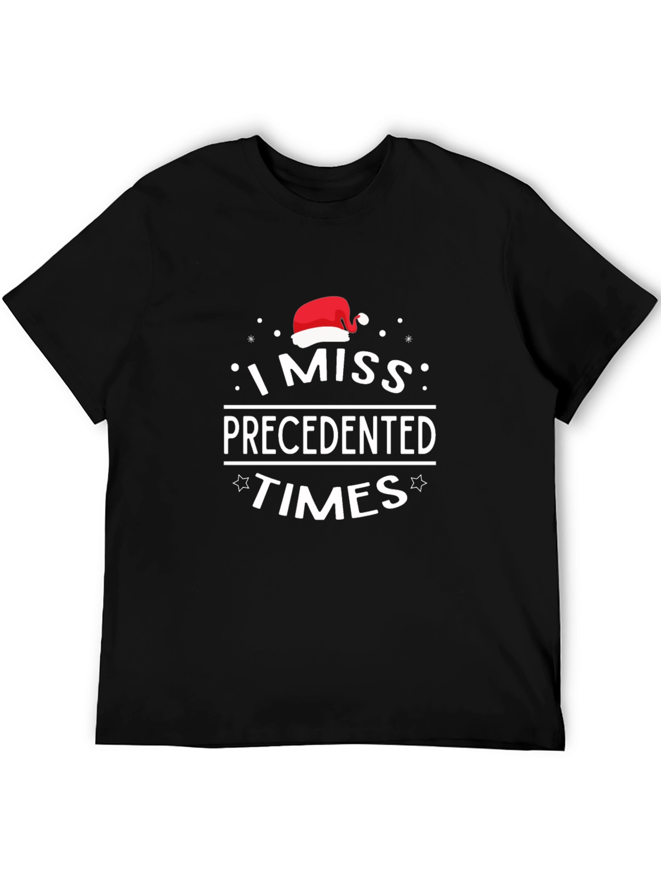I Miss Precedented Times Christmas T-Shirt