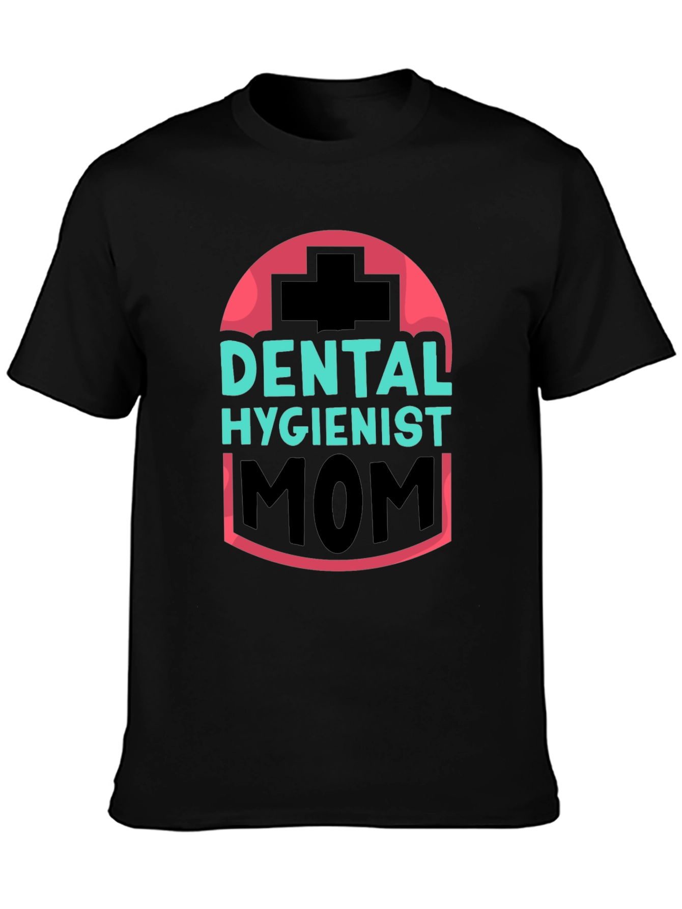 Dental Hygienist Mom T-Shirt - Black