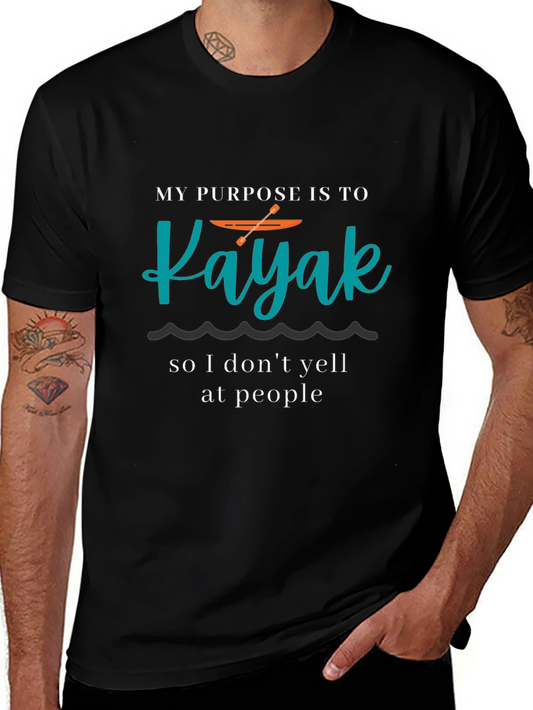 Kayaking Purpose T-Shirt - Funny Kayak Lover Tee