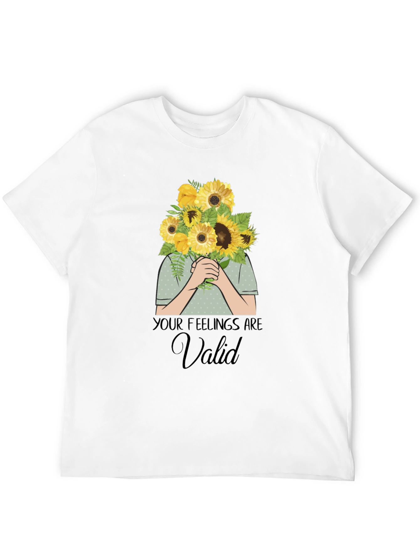 Your Feelings Are Valid T-Shirt - Sunflower Bouquet Graphic
