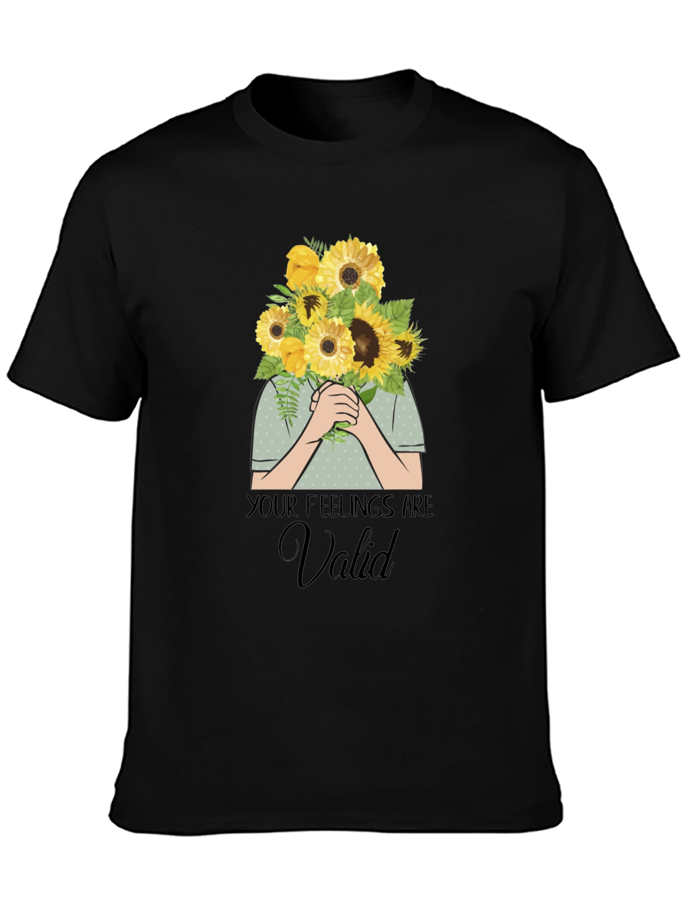 Your Feelings Are Valid T-Shirt - Sunflower Bouquet Graphic