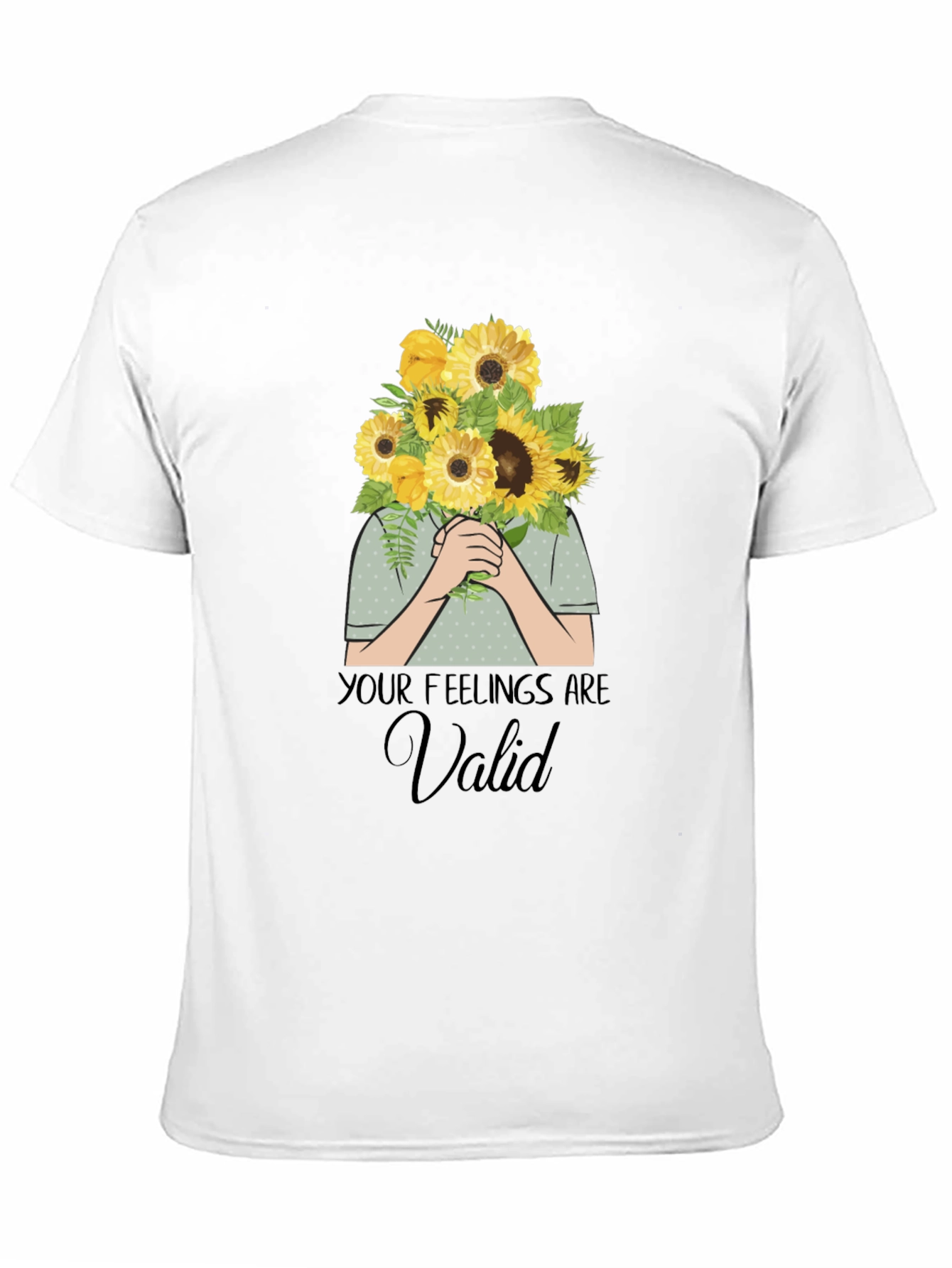 Your Feelings Are Valid T-Shirt - Sunflower Bouquet Graphic