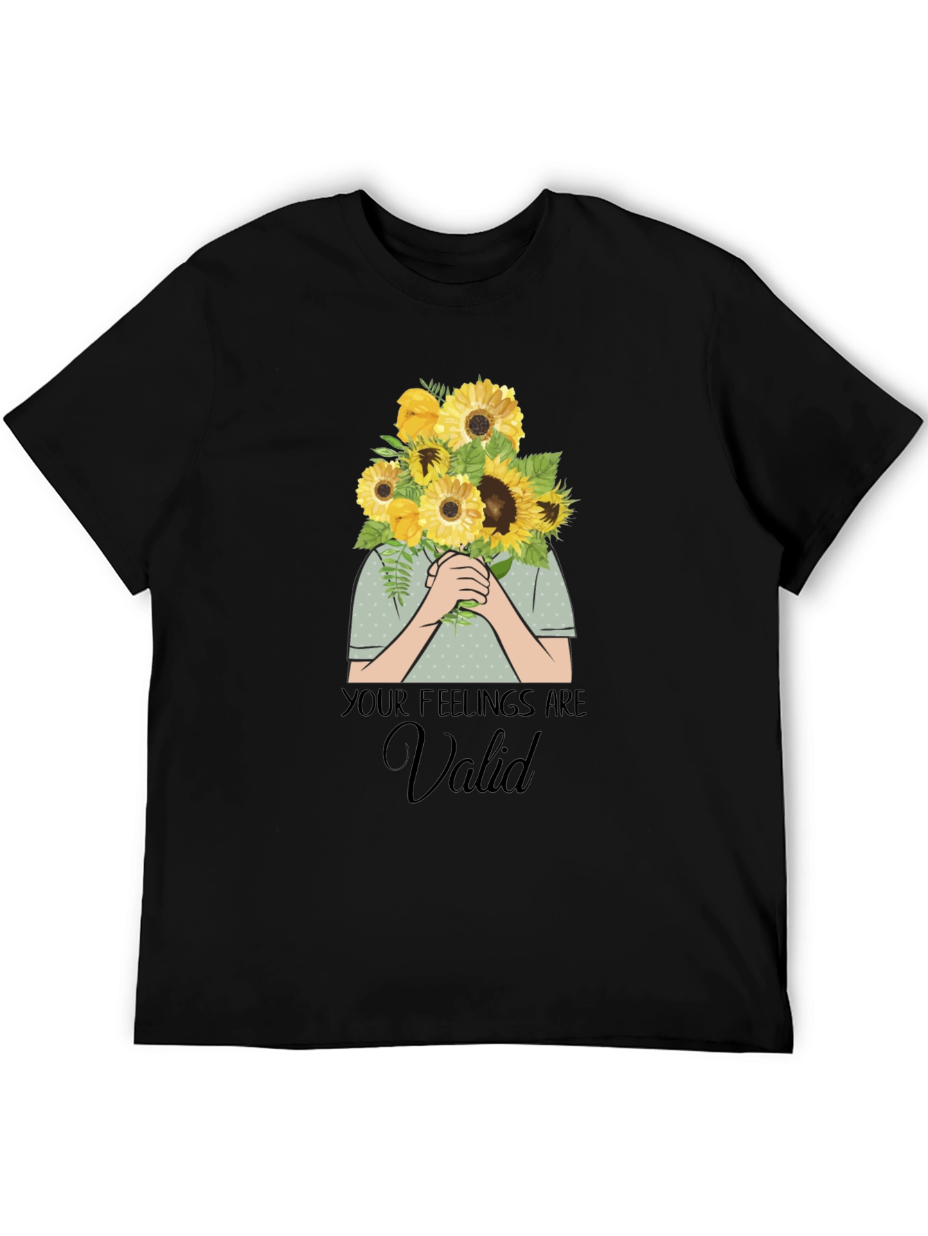 Your Feelings Are Valid T-Shirt - Sunflower Bouquet Graphic