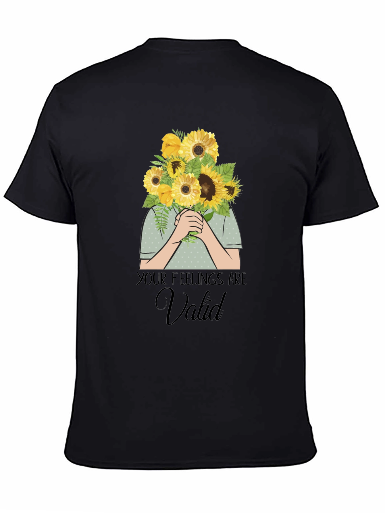 Your Feelings Are Valid T-Shirt - Sunflower Bouquet Graphic
