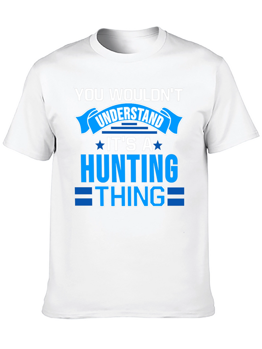 Hunting Thing T-Shirt - You Wouldnt Understand