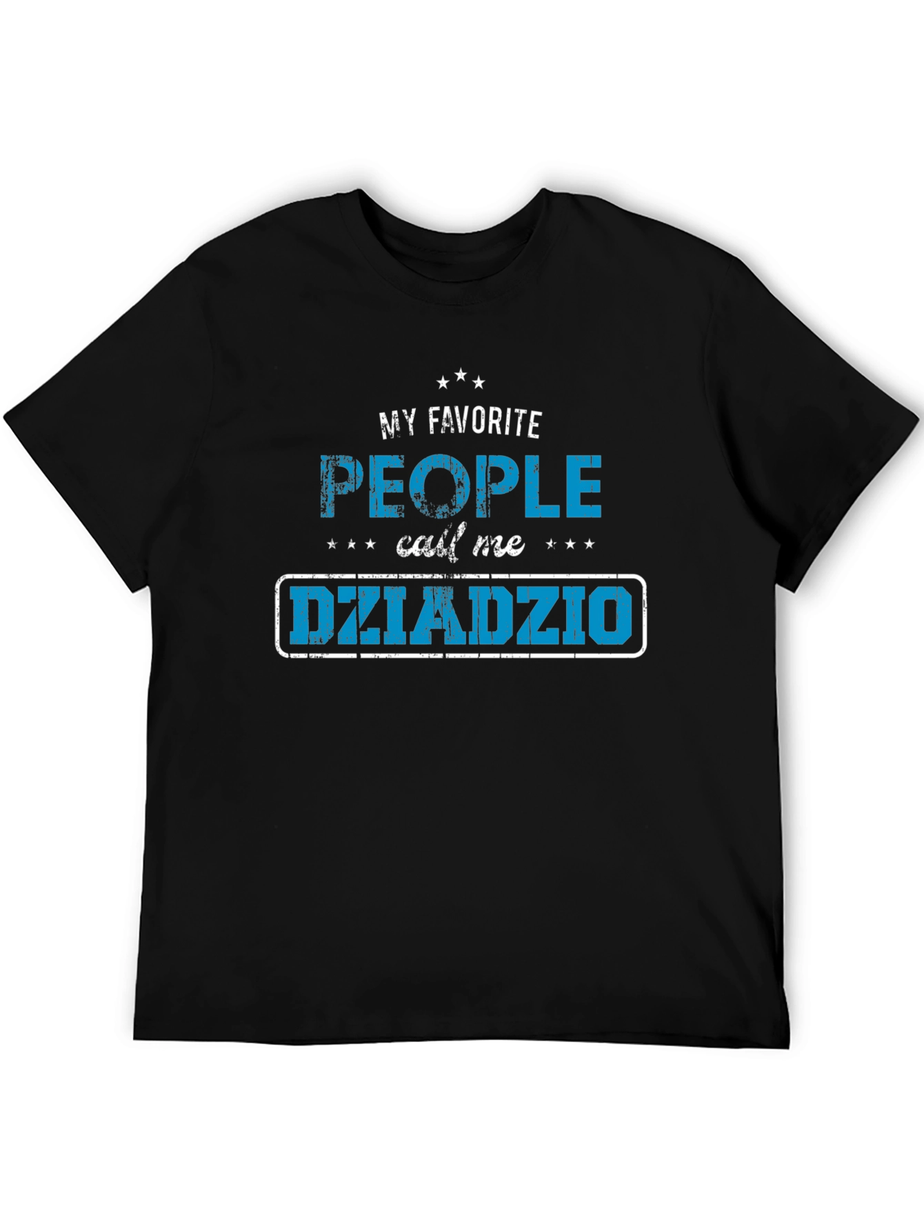 My Favorite People Call Me Dziadzio T-Shirt