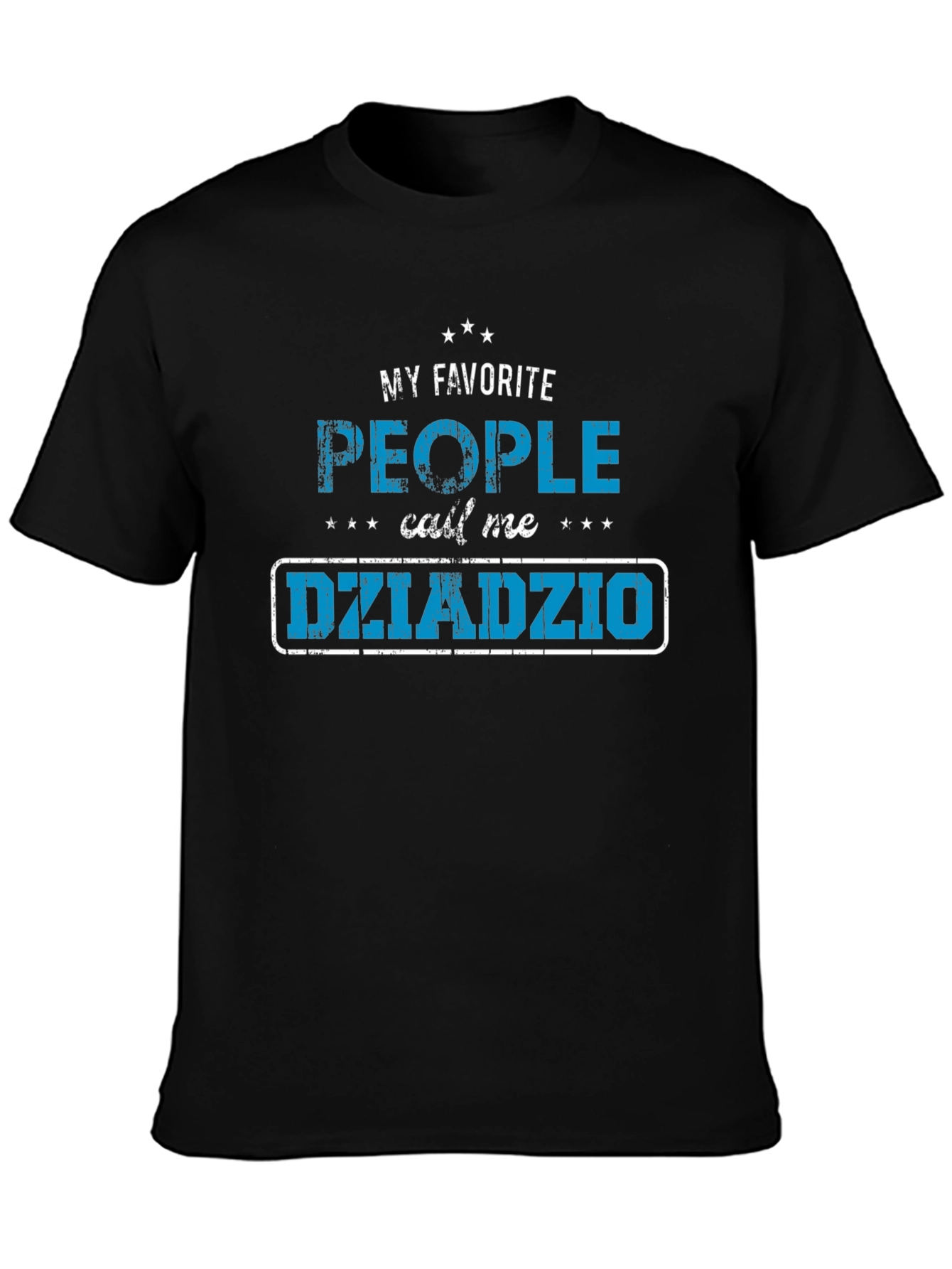 My Favorite People Call Me Dziadzio T-Shirt