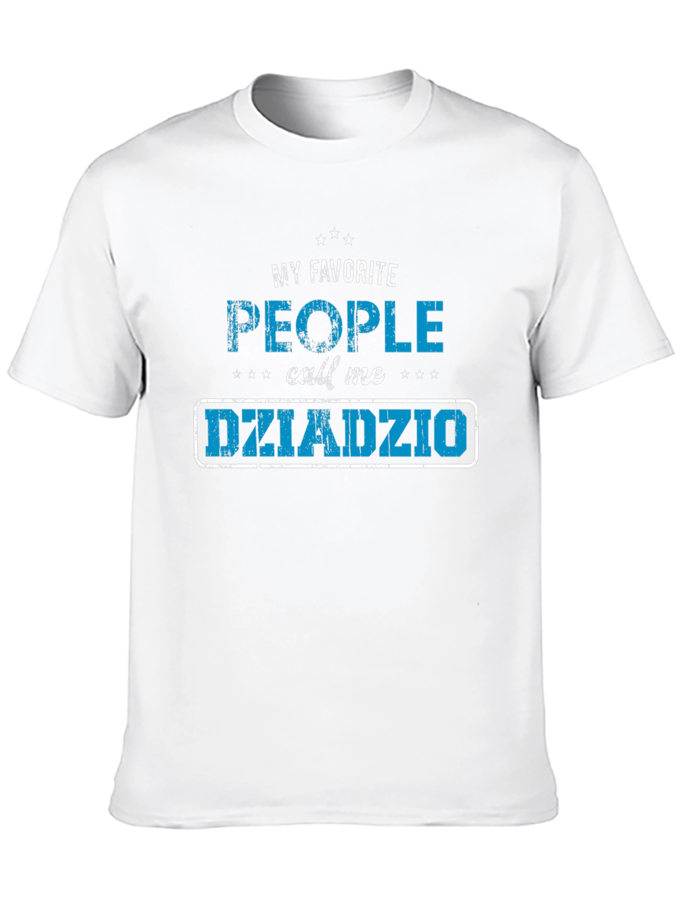 My Favorite People Call Me Dziadzio T-Shirt