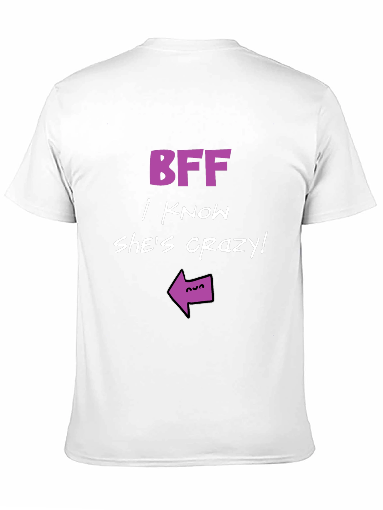 BFF Crazy Friend Graphic Tee - Humor T-Shirt