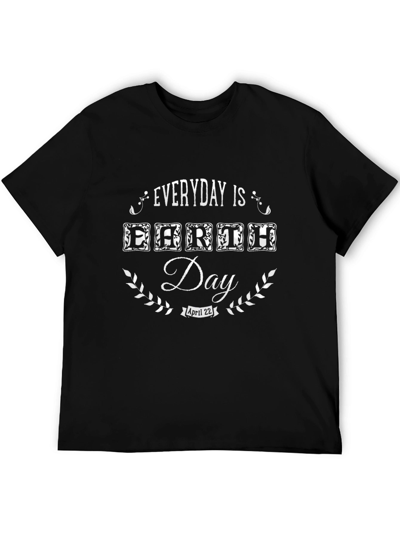 Everyday is Earth Day April 22 Graphic T-Shirt