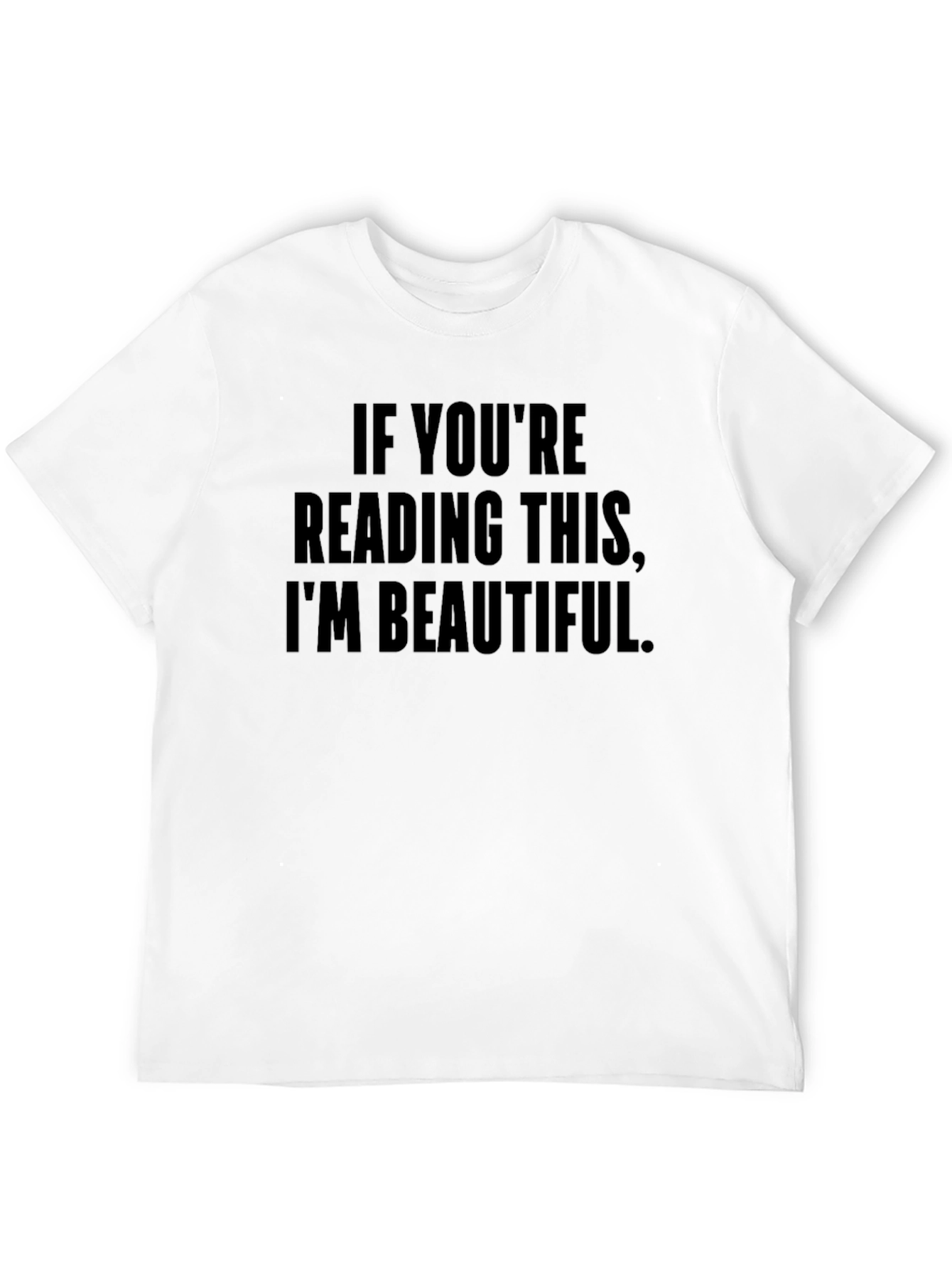 Funny If Youre Reading This Im Beautiful Black Tee