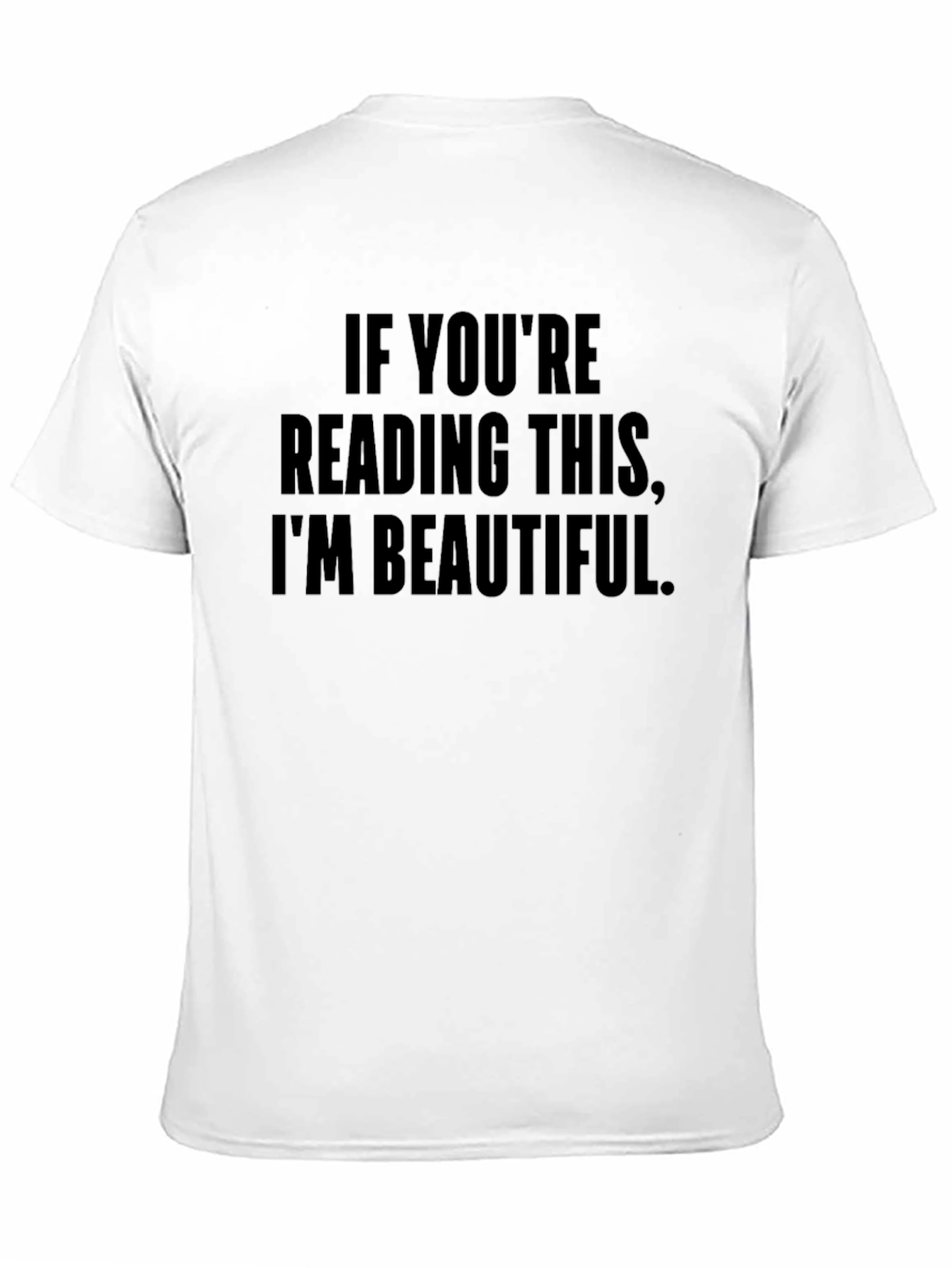 Funny If Youre Reading This Im Beautiful Black Tee
