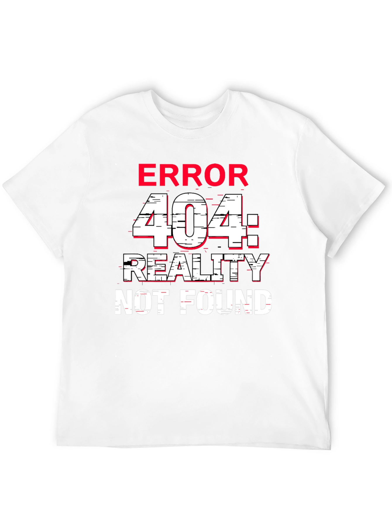 Error 404 Reality Not Found T-Shirt