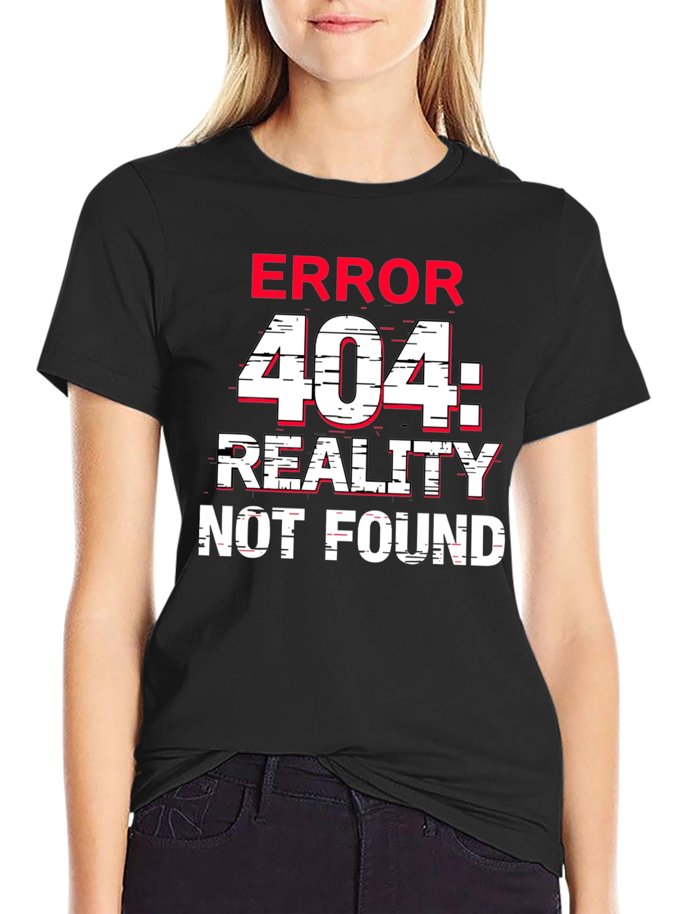 Error 404 Reality Not Found T-Shirt