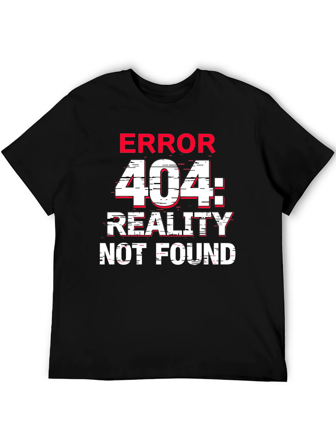 Error 404 Reality Not Found T-Shirt