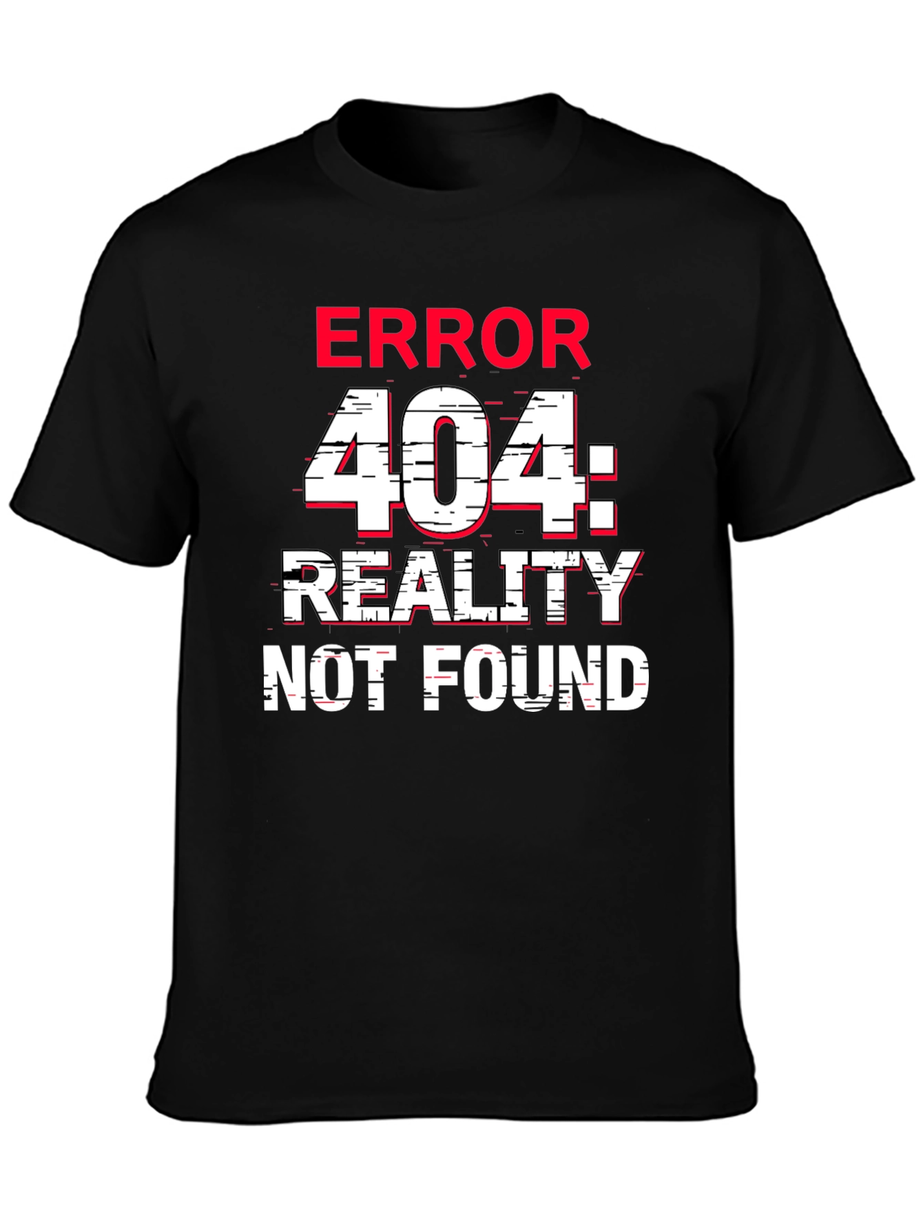 Error 404 Reality Not Found T-Shirt