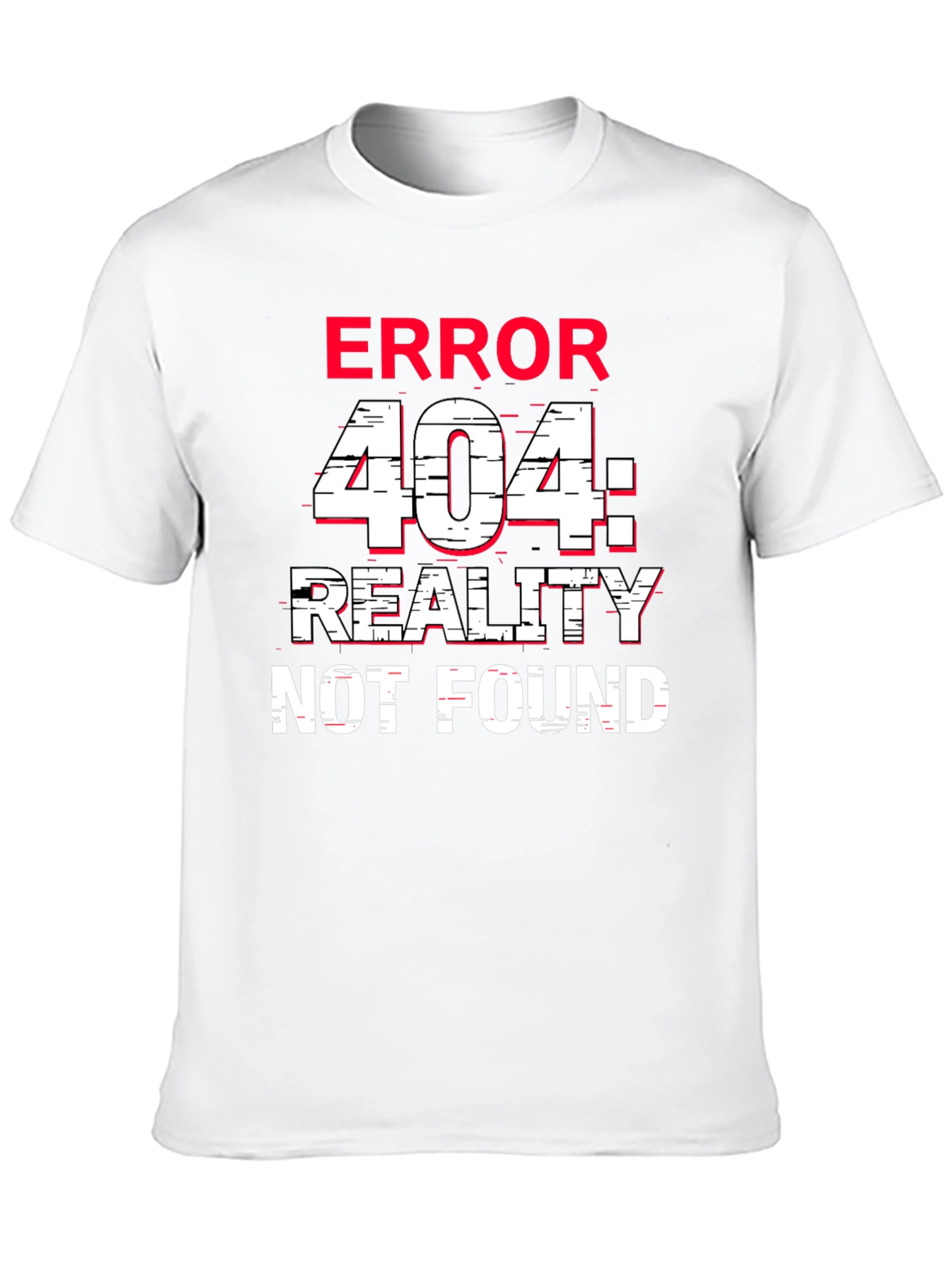 Error 404 Reality Not Found T-Shirt