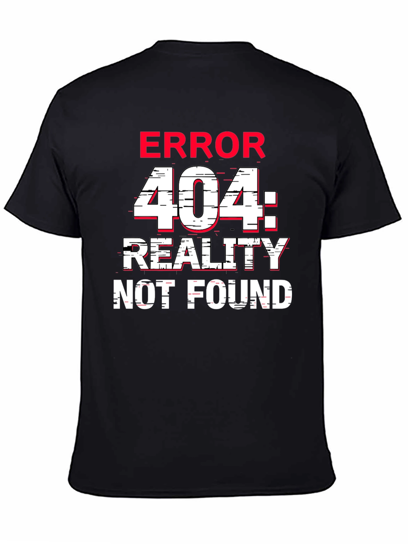 Error 404 Reality Not Found T-Shirt