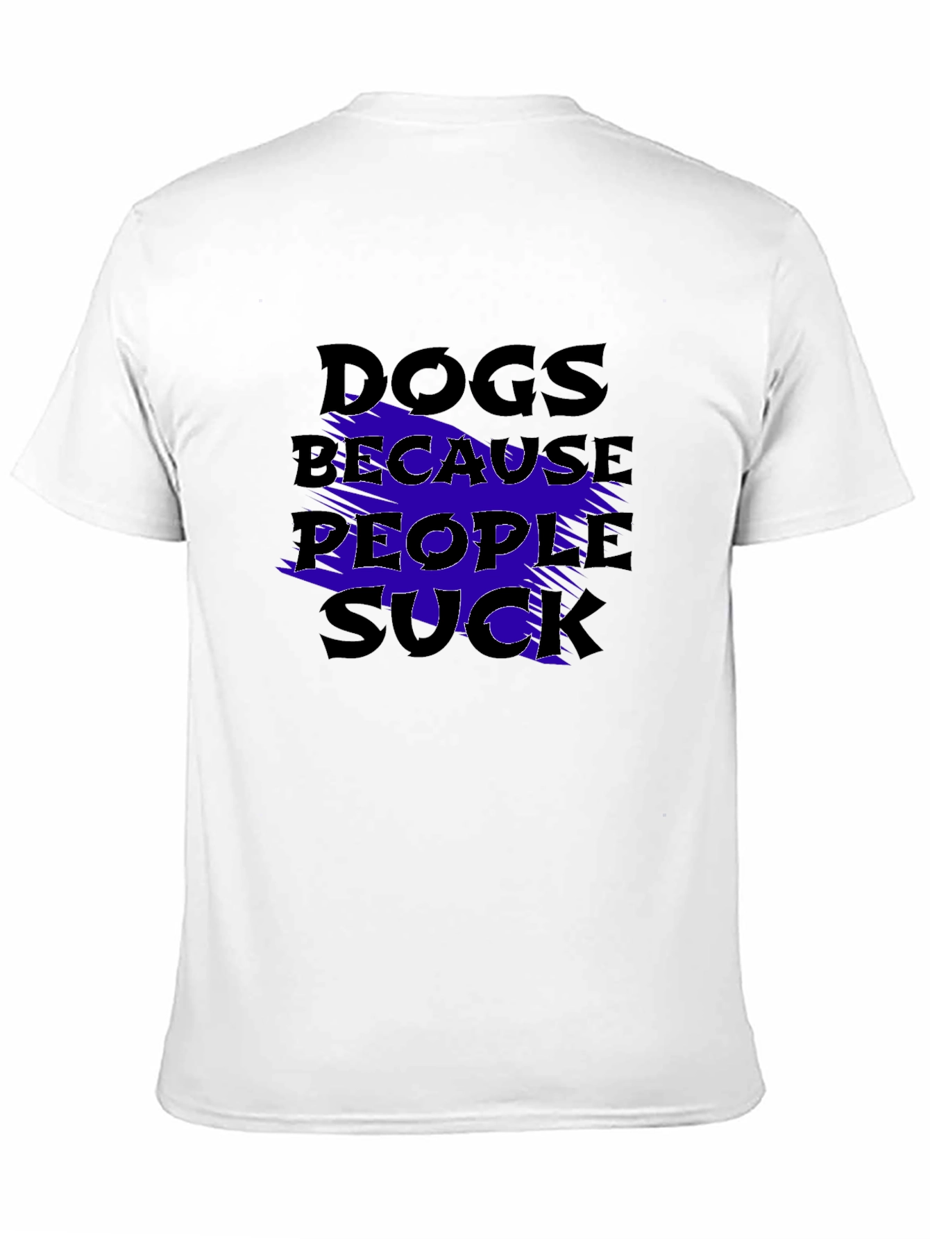 Dogs Because People Suck Graphic T-Shirt