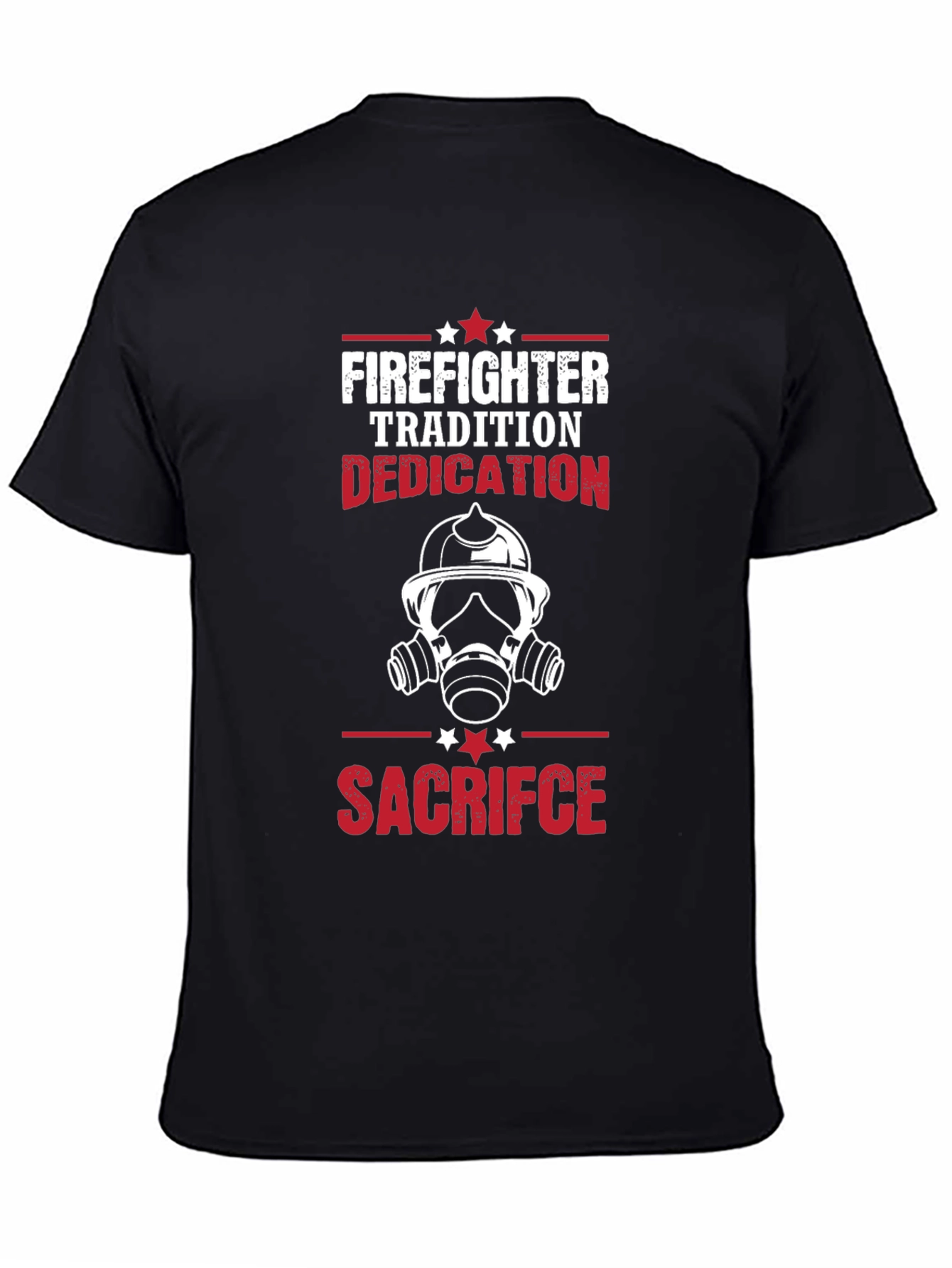 Firefighter Tradition Dedication Sacrifice Graphic T-Shirt