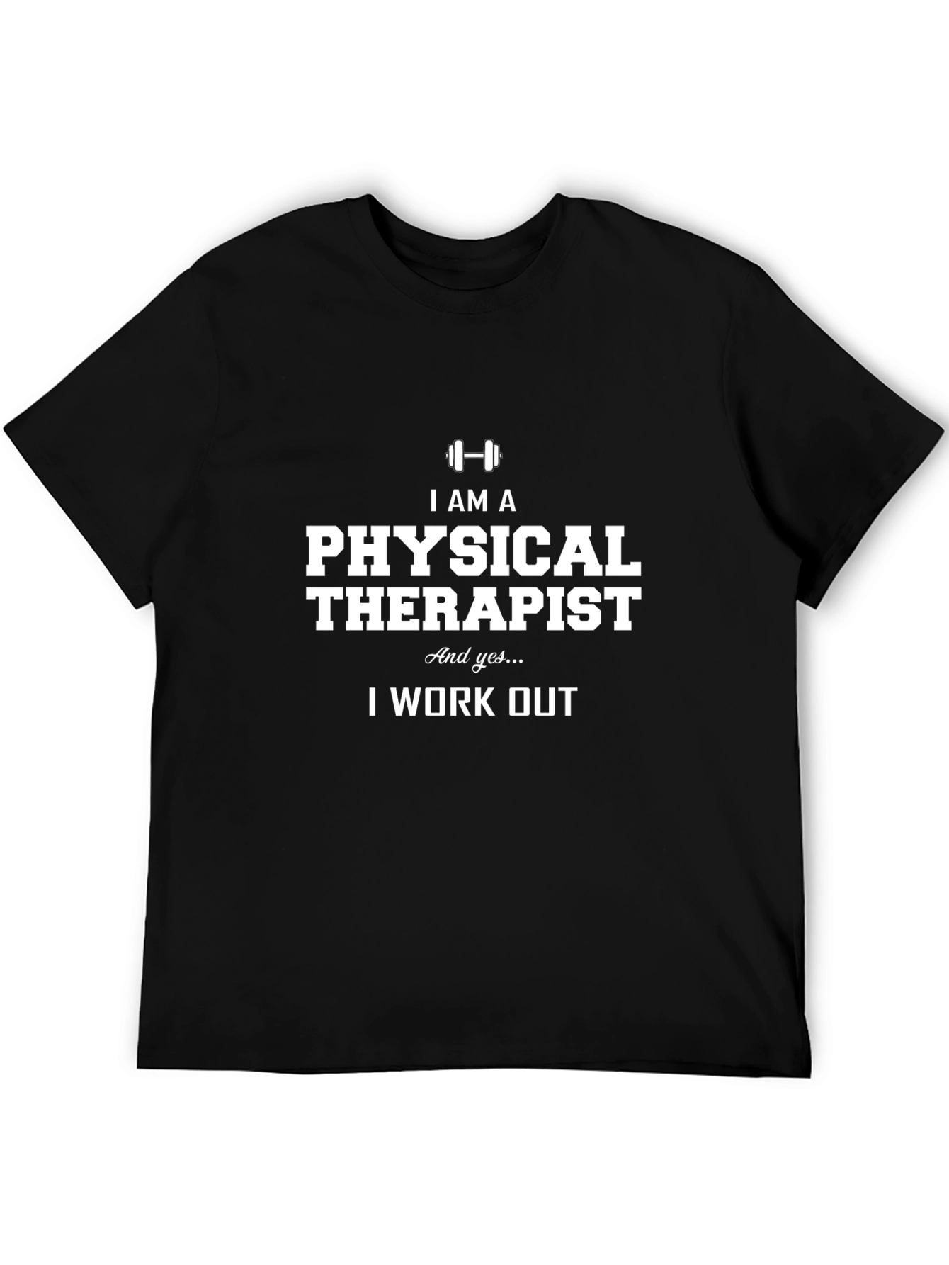 I Am A Physical Therapist Workout T-Shirt