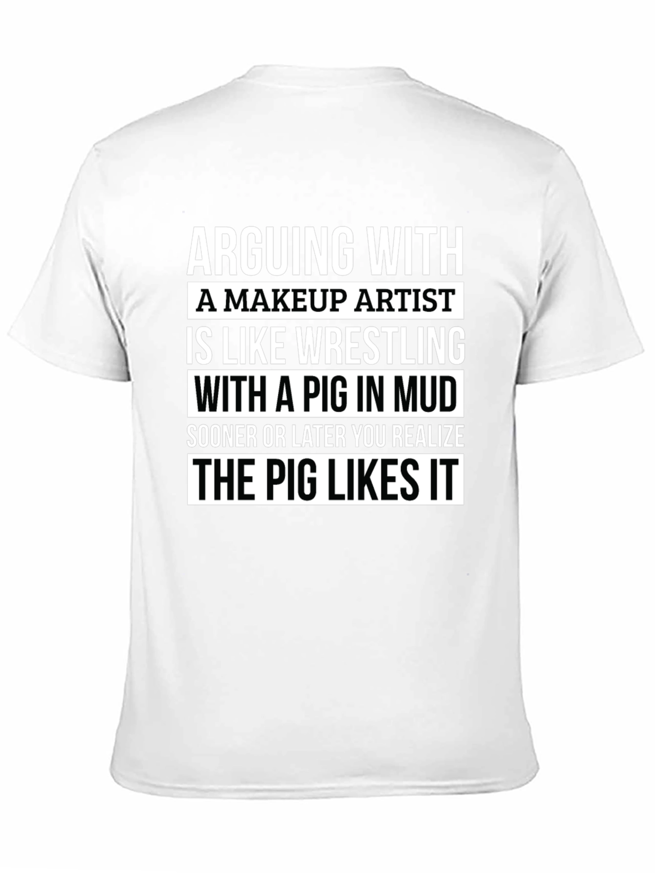 Makeup Artist Pig in Mud T-Shirt