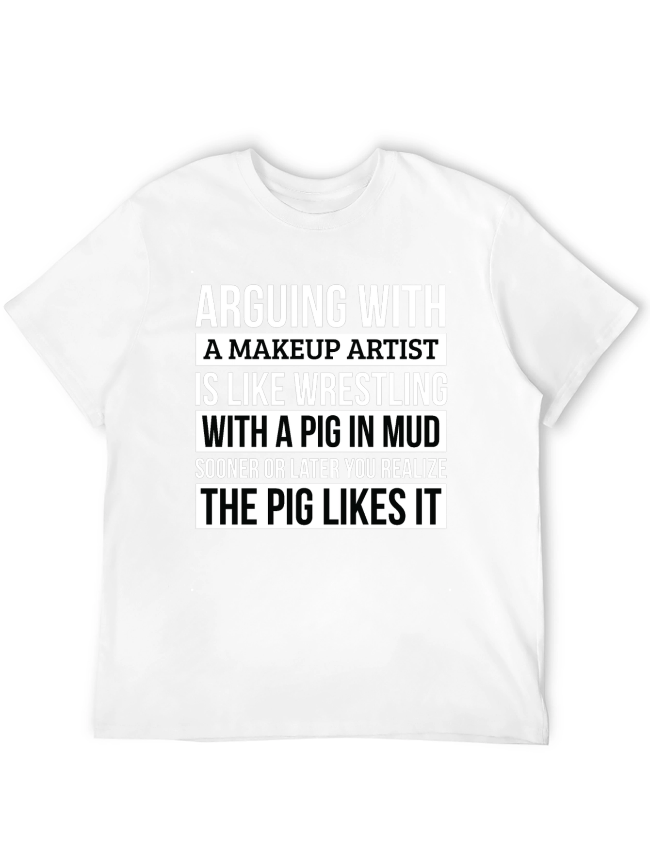 Makeup Artist Pig in Mud T-Shirt