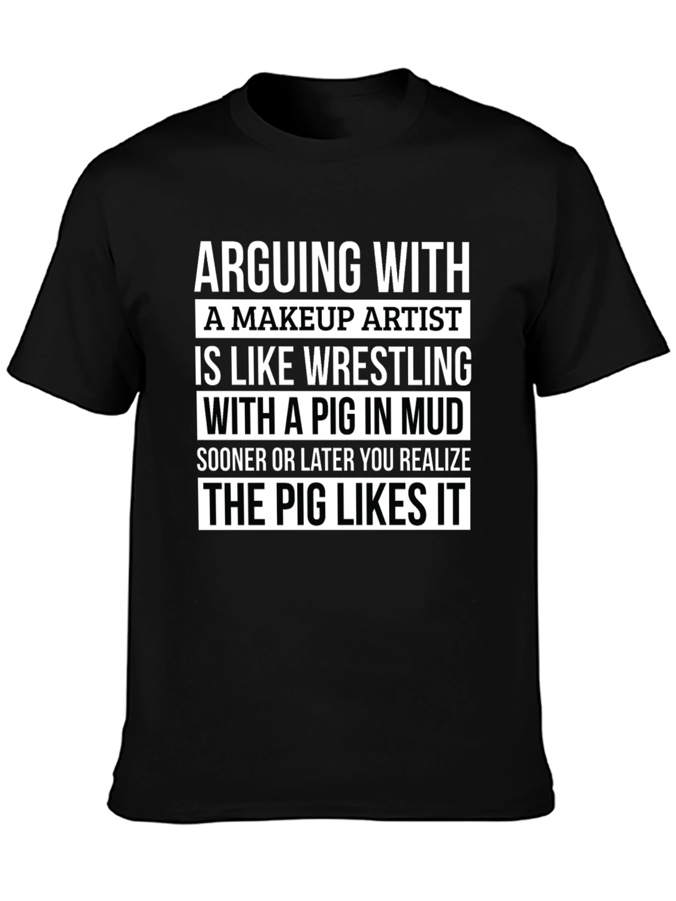 Makeup Artist Pig in Mud T-Shirt