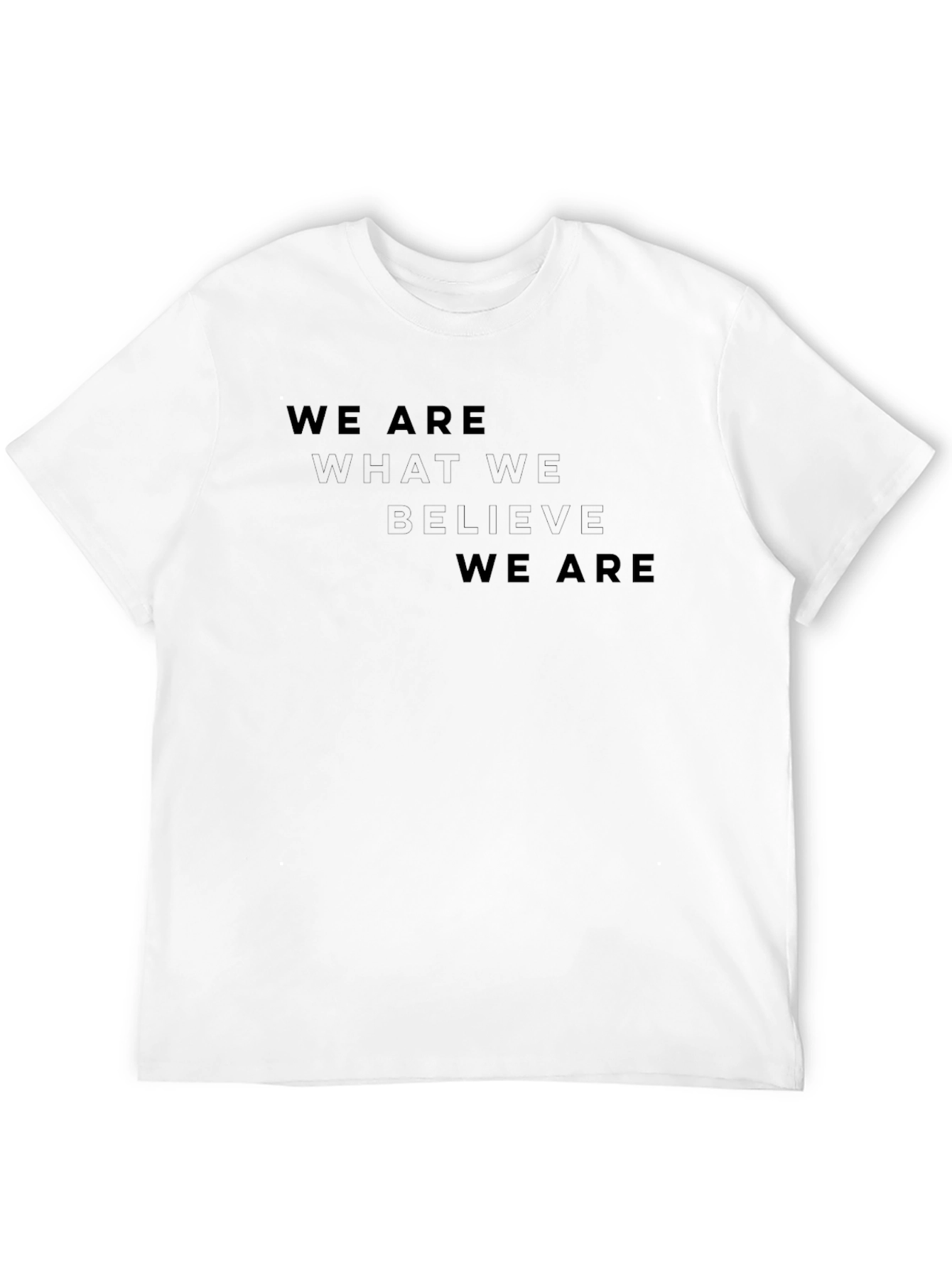Motivational Graphic Tee - We Are What We Believe