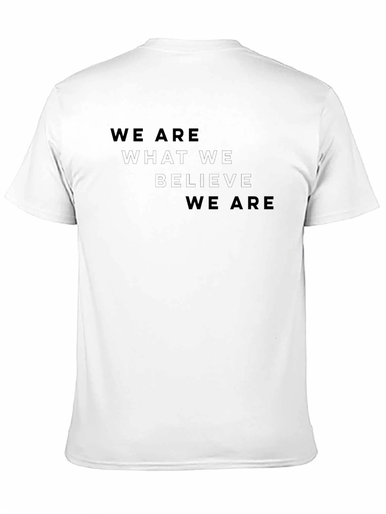 Motivational Graphic Tee - We Are What We Believe