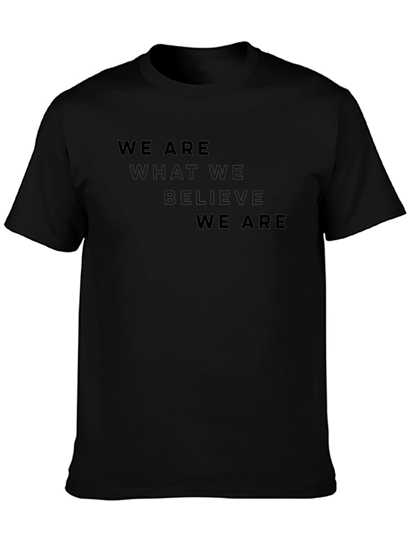 Motivational Graphic Tee - We Are What We Believe