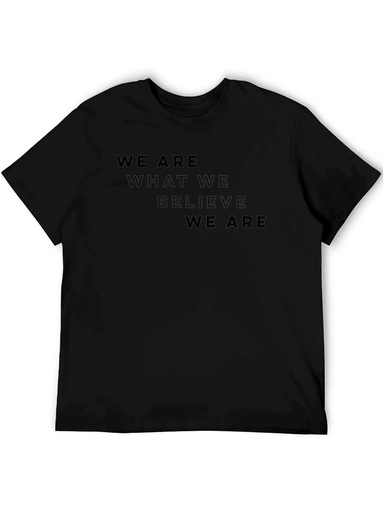 Motivational Graphic Tee - We Are What We Believe
