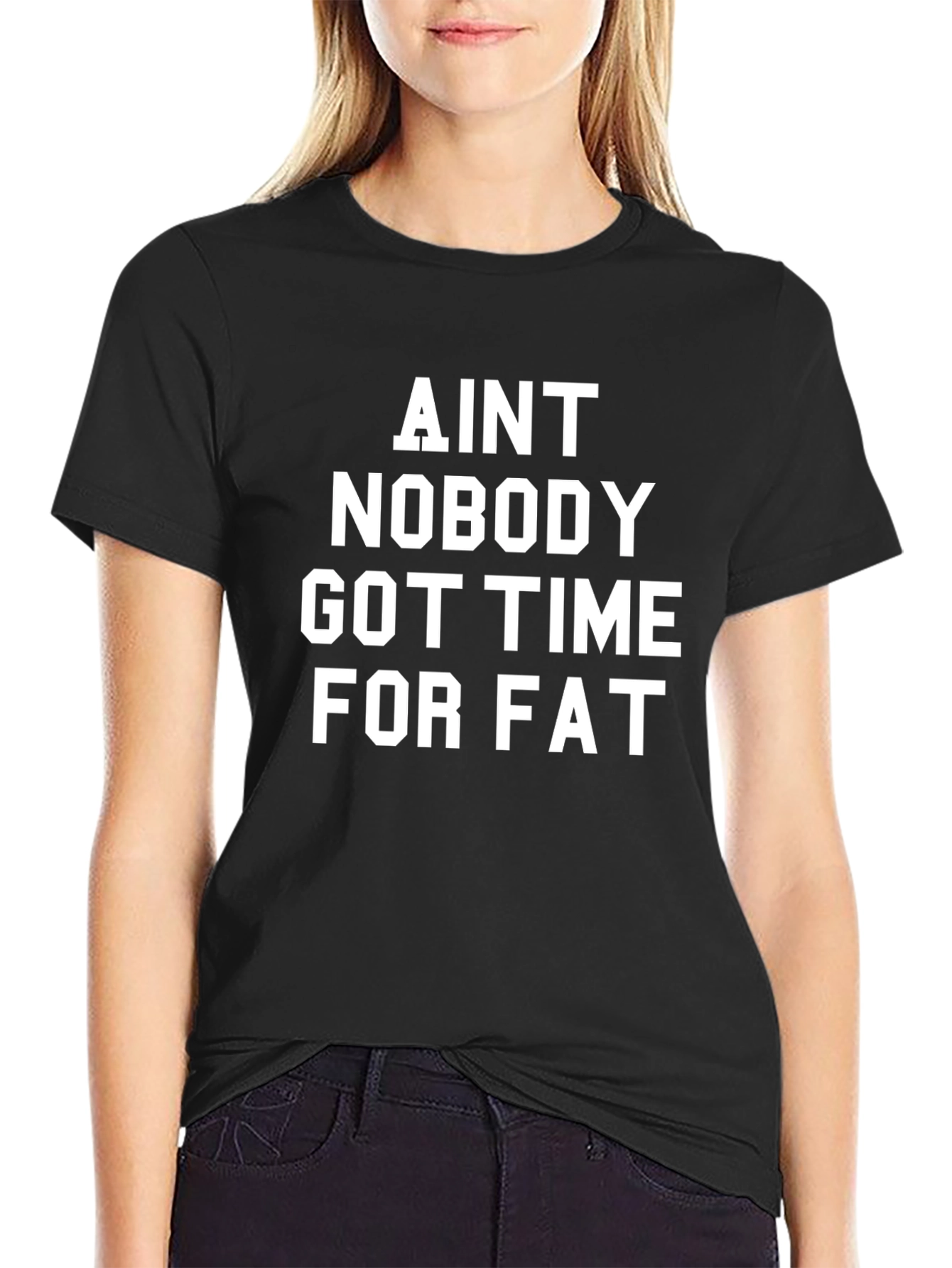 Aint Nobody Got Time for Fat Black T-Shirt