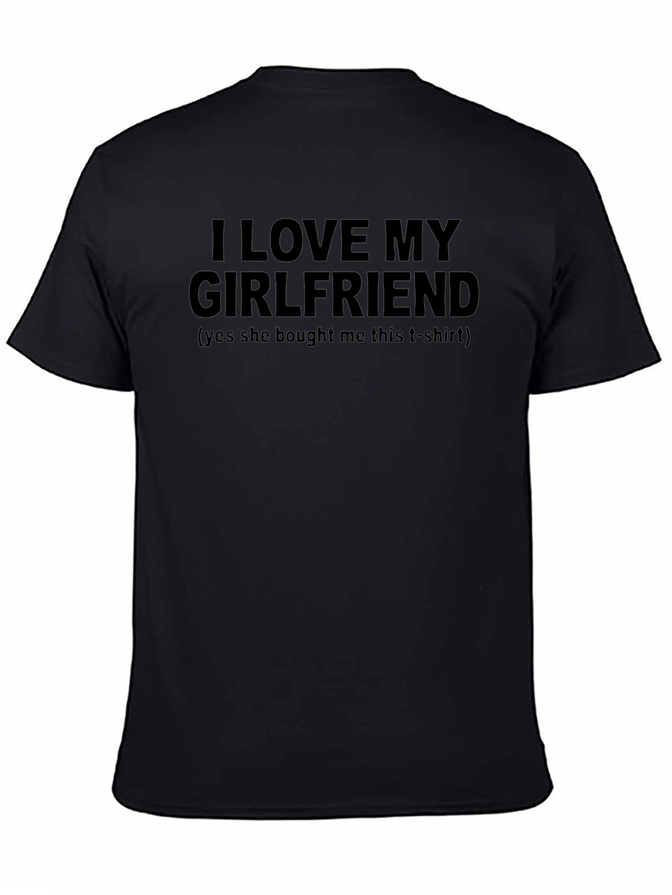 I Love My Girlfriend T-Shirt - Humorous Gift