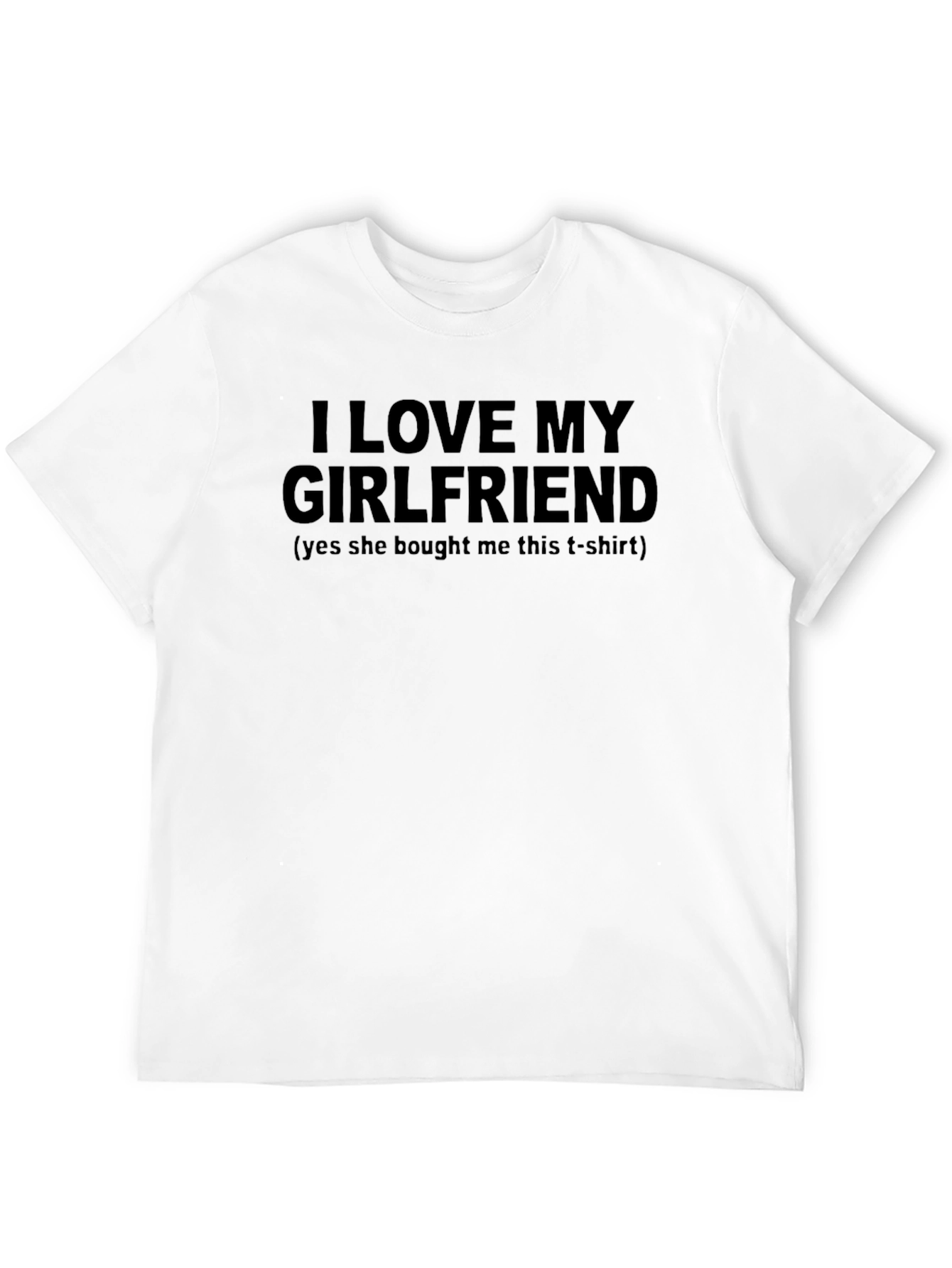 I Love My Girlfriend T-Shirt - Humorous Gift