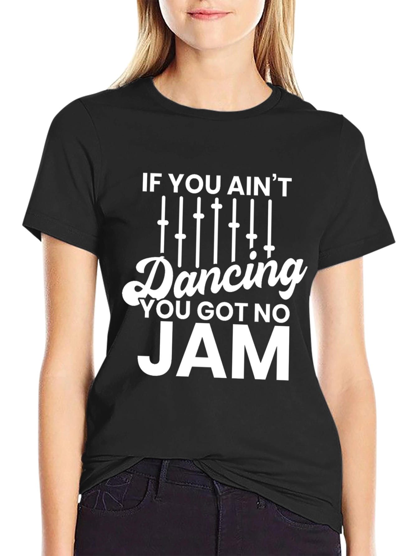 If You Aint Dancing You Got No Jam T-Shirt