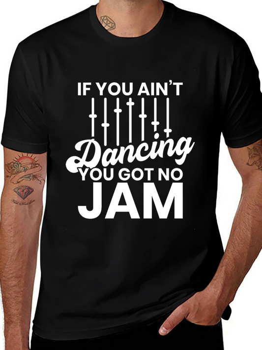 If You Aint Dancing You Got No Jam T-Shirt