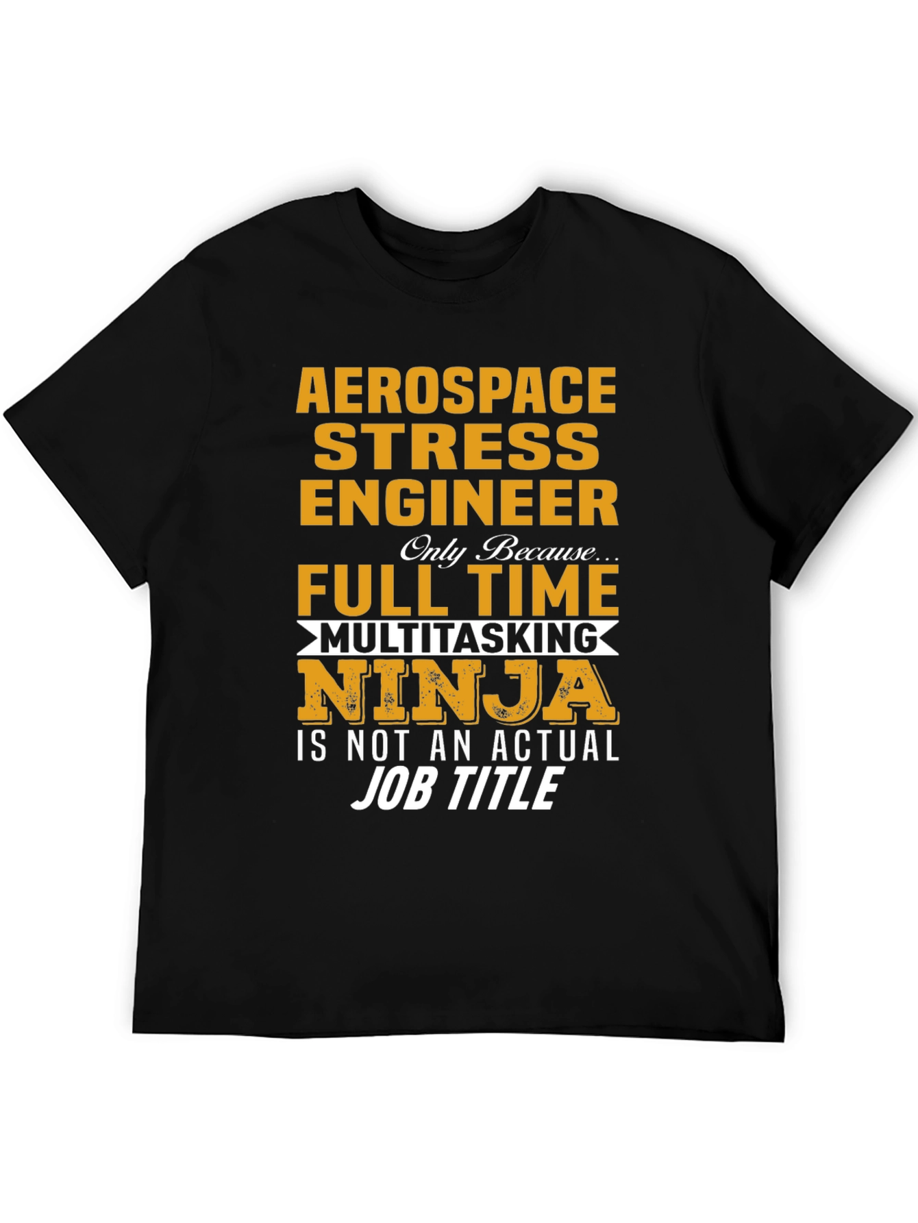 Aerospace Stress Engineer T-Shirt - Multitasking Ninja