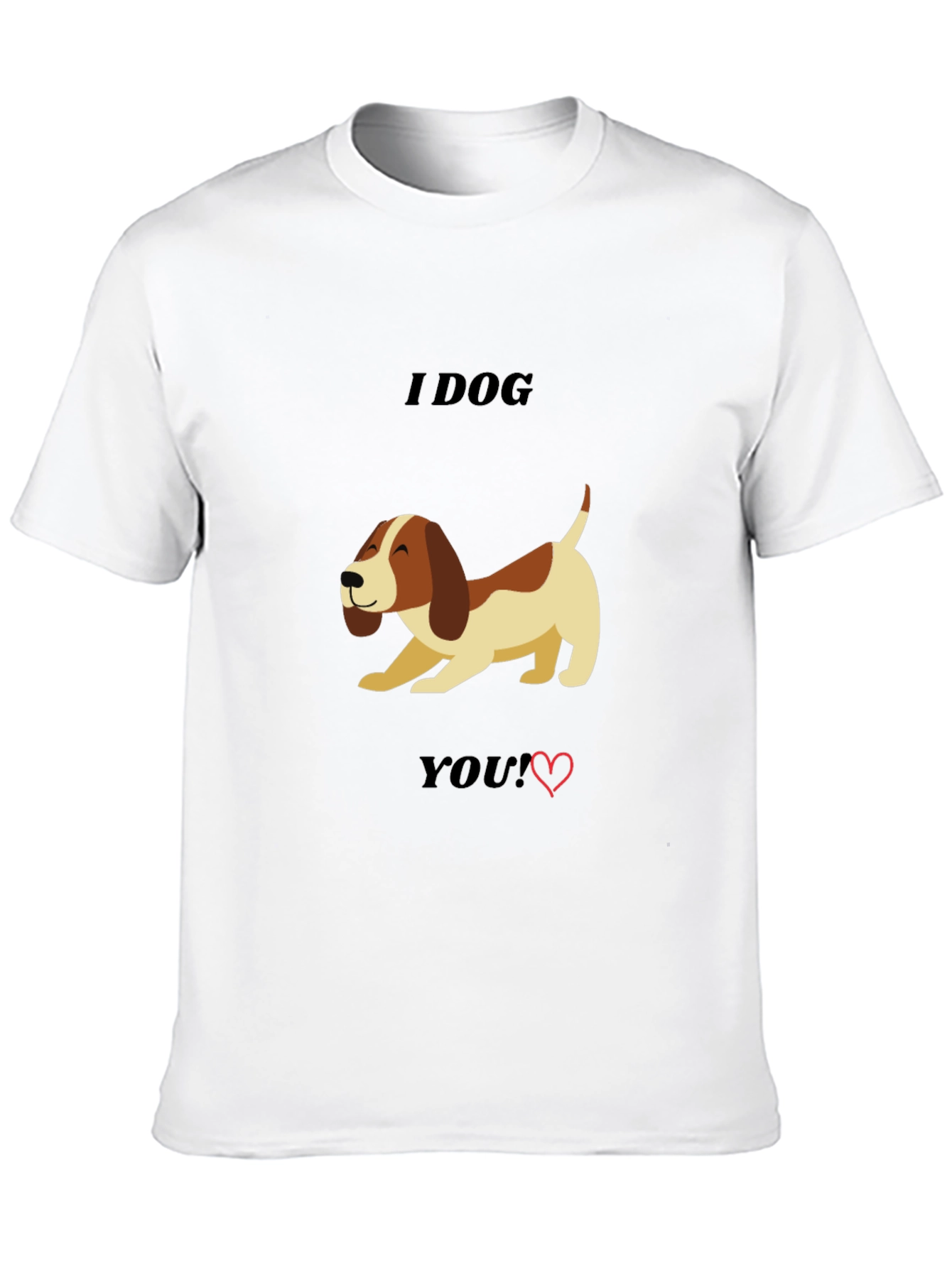 I Dog You T-Shirt - Cute Dog Lover Tee