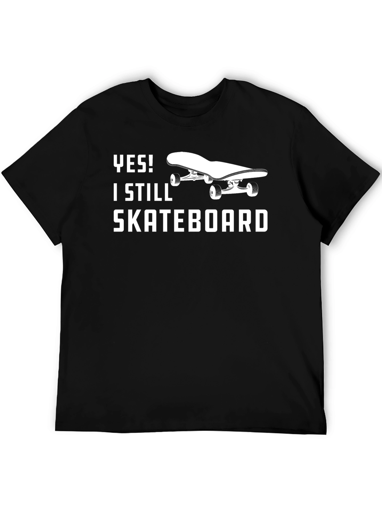 Yes! I Still Skateboard T-Shirt - Black