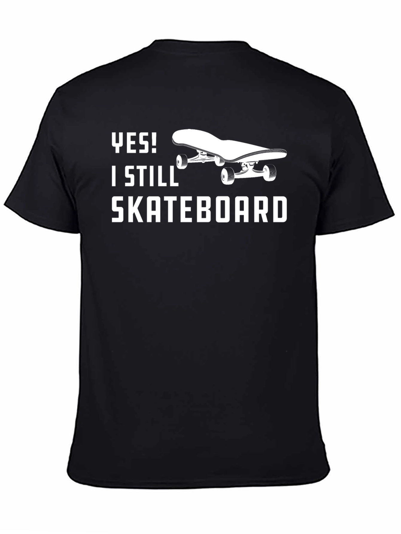 Yes! I Still Skateboard T-Shirt - Black