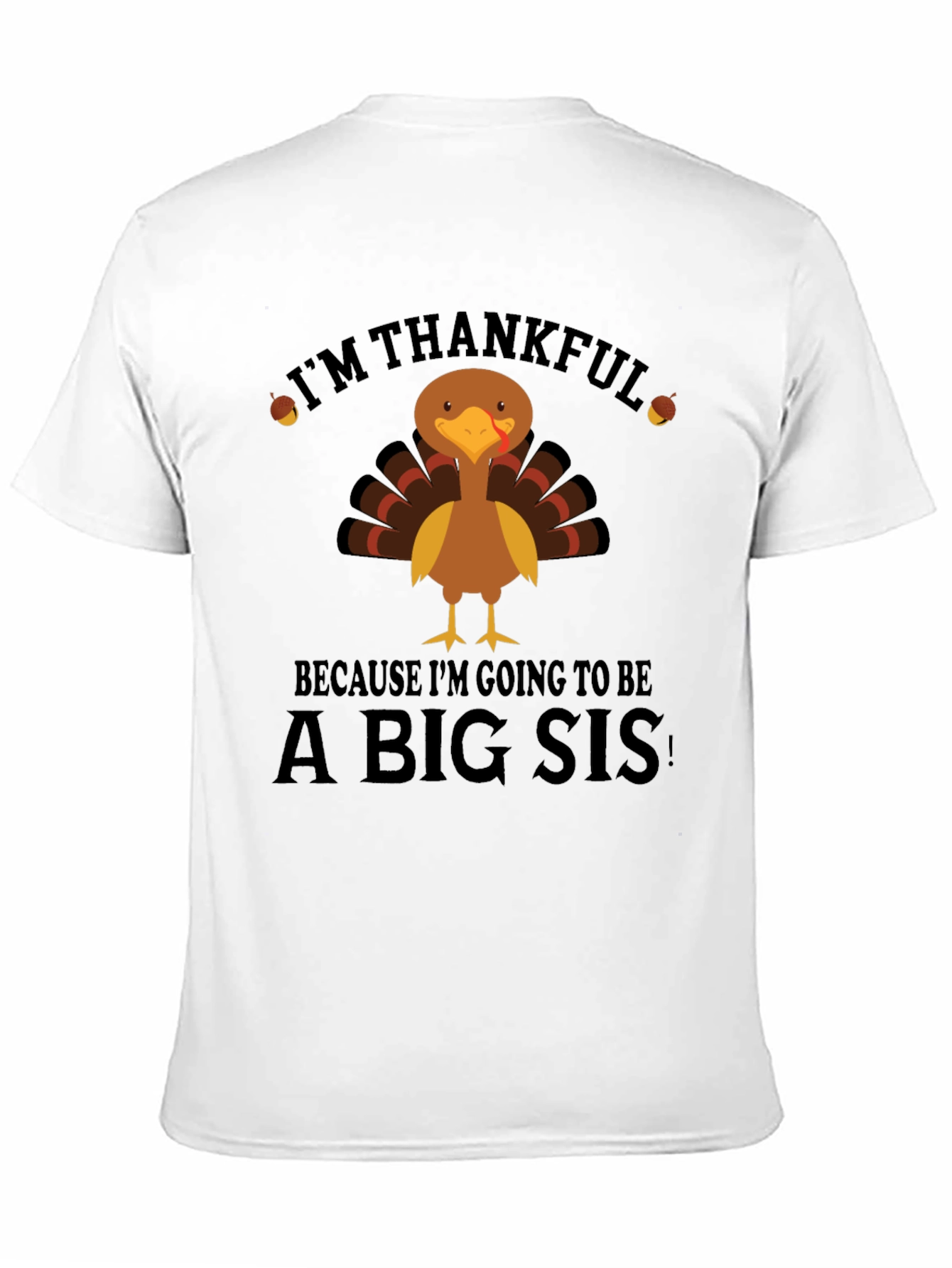 Im Thankful Big Sis Turkey Thanksgiving T-Shirt