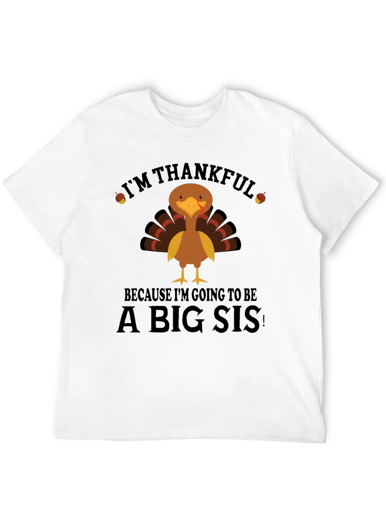 Im Thankful Big Sis Turkey Thanksgiving T-Shirt