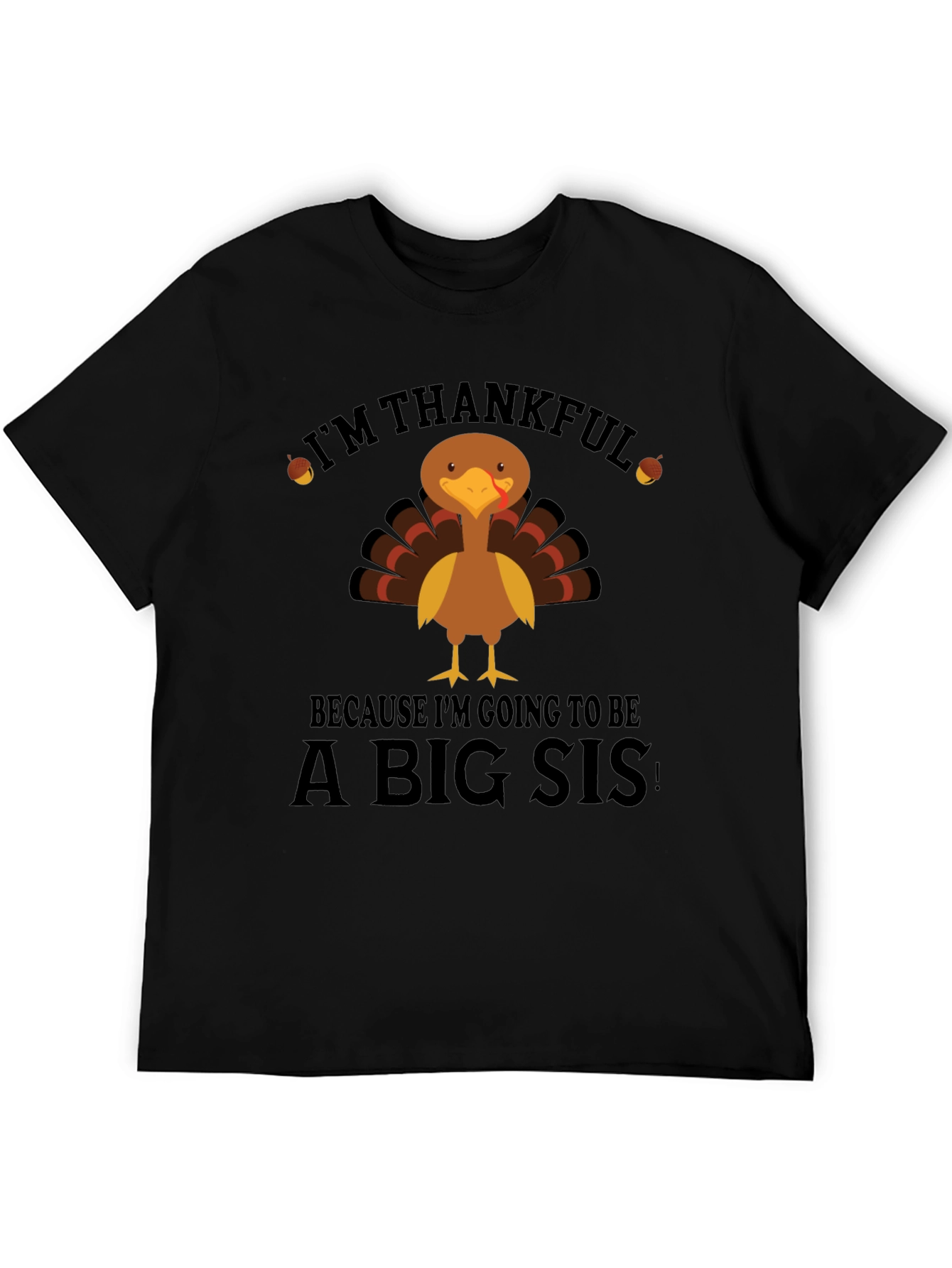 Im Thankful Big Sis Turkey Thanksgiving T-Shirt