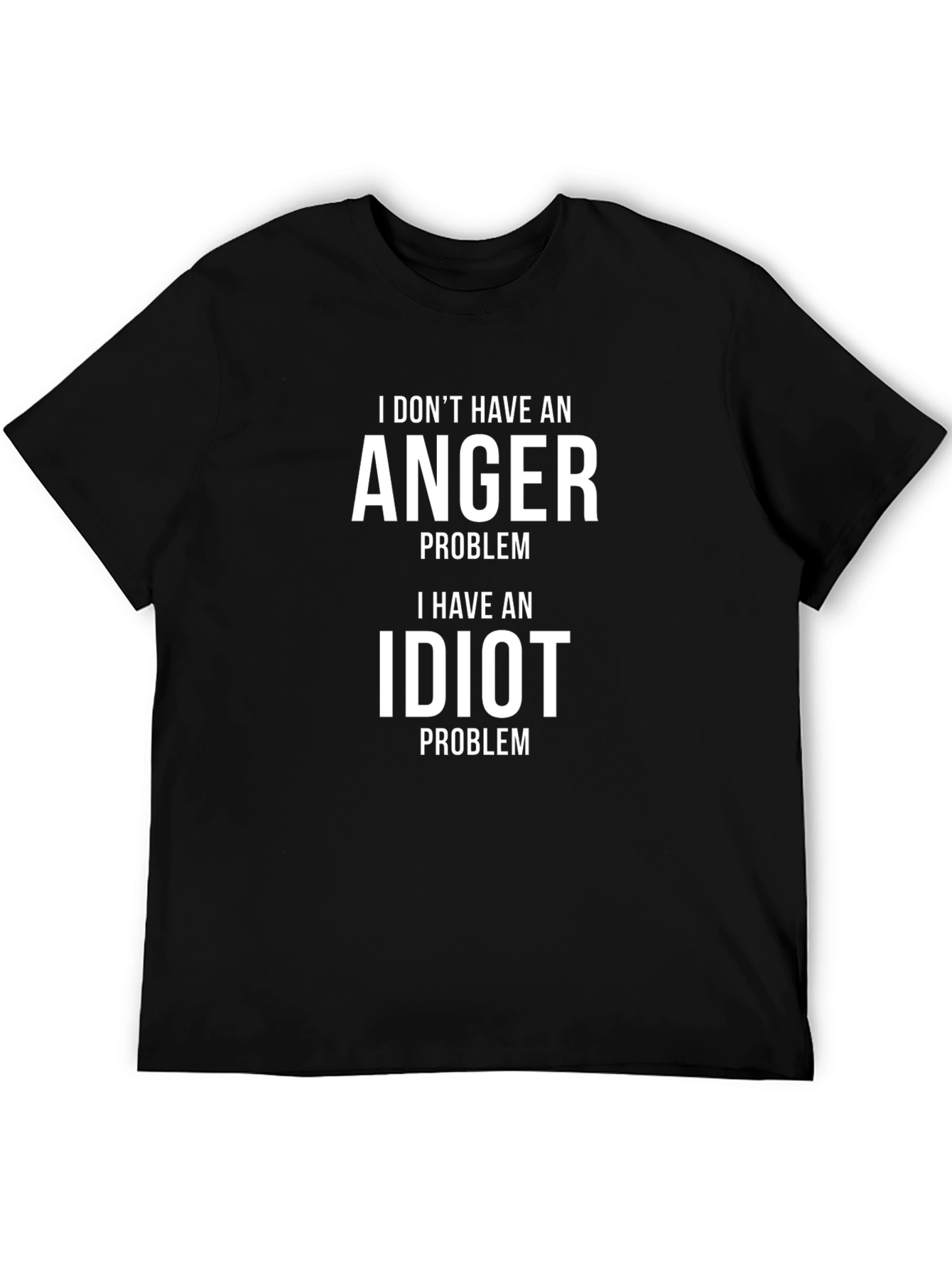 Funny Sarcastic T-Shirt: I Have an Idiot Problem