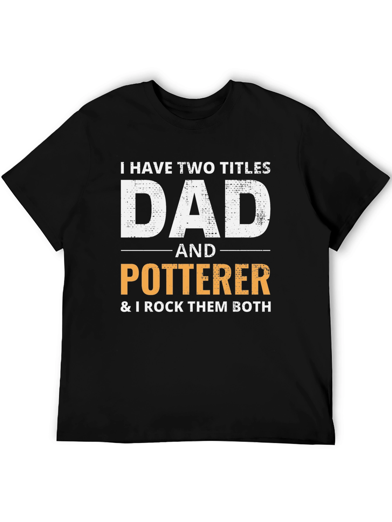 Dad & Potterer T-Shirt - I Rock Them Both!