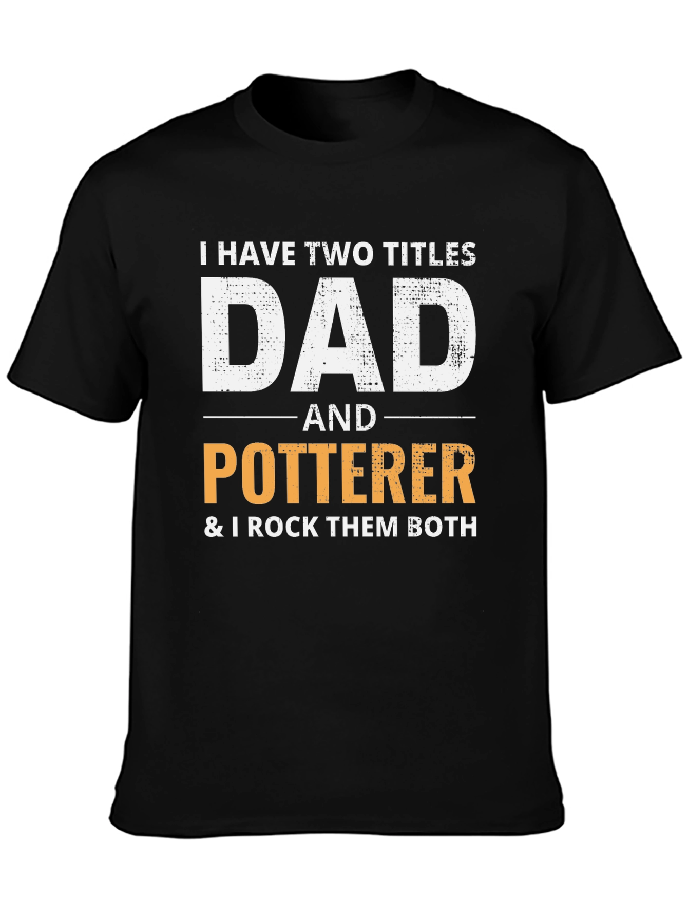 Dad & Potterer T-Shirt - I Rock Them Both!